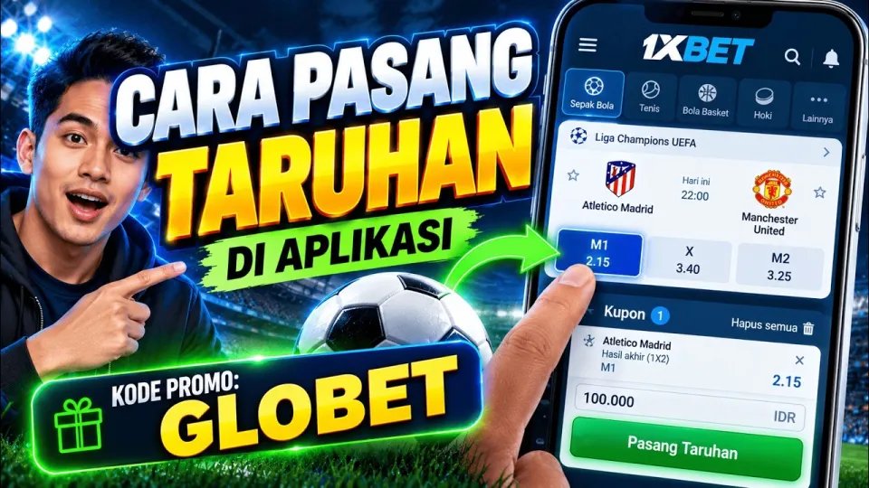 Cara pasang taruhan di 1xBet yang mudah dan aman dengan aplikasi resmi
